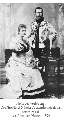  
Nach der Verlobung. 
Der Großfürst Nikolai Alexandrowitsch mit seiner Braut, 
der Alisa von Hessen, 1894
